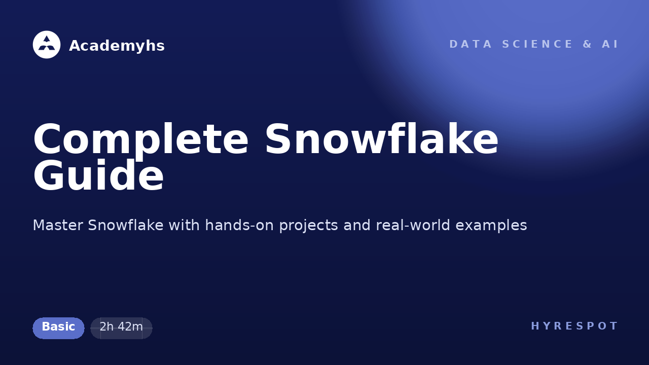 Complete Snowflake Guide