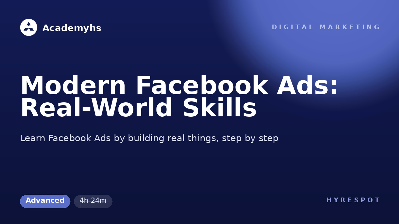 Modern Facebook Ads: Real-World Skills
