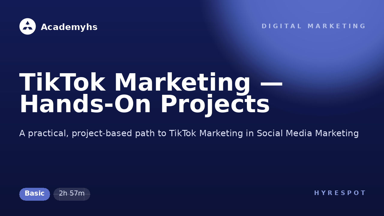 TikTok Marketing — Hands-On Projects